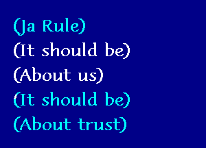 (Ja Rule)
(It should be)

(About us)
(It should be)

(About trust)
