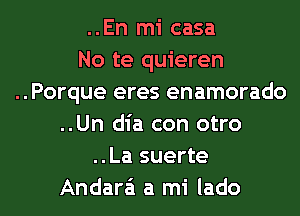 ..En mi casa
No te quieren
..Porque eres enamorado
..Un dia con otro
..La suerte

Andarai a mi lado l