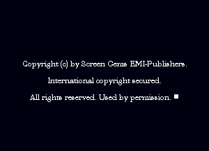 Copyright (c) by Sm Cams EMI-Publishm.
Inmn'onsl copyright Banned.

All rights named. Used by pmm'ssion. I