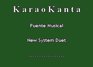 KaraoKanta

Puente Musical

New System Duet