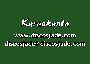 Karaakanm

www. discosjade . com
discosjade-IQ discosjade.com