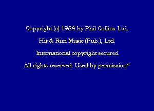 Copyright (c) 1984 by Phil Collim Lad
Hit em Run Music (Pub), Lad,
Inman'oxml copyright occumd

A11 righm marred Used by pminion