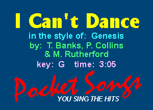 H Camu'tt Danncce

in the style ofr Genesis

byz T. Banks, P. Collins
8 M. Rutherford

keyz G time 3205

YOU SING THE HITS