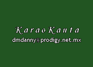 KaraoKanta

dmdanny-Iiu- prodigy.net.mx