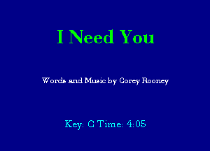 I Need You

Wonia and Munc by Covey Roonsy

Key C Txme. 905