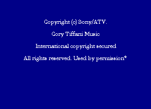 Copyright (c) SonyfATV
Cory Tiffani Music
hman'onal copyright occumd

All righm marred. Used by pcrmiaoion