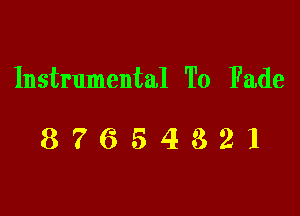 Instrumental To Fade

87654321