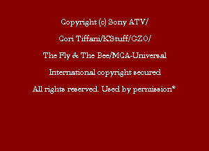 Copyright (c) Sony ATVI
Cori TiffanirK'SmfffCZOI
Thc Fly 6w. The BcchCA-Umvcnnl
Inman'oxml copyright occumd

A11 righm marred Used by pminion