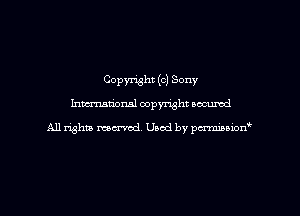 Copyright (c) Sony
hmmtiorusl copyright wcumd

A11 righm moaned, Used by pmawn'
