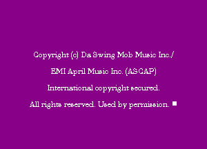 Copyright (0) D5 Swing Mob Munic Incl
EMI April Music Inc. (ASCAP)
Inmarionsl copyright wcumd

All rights mea-md. Uaod by paminion '