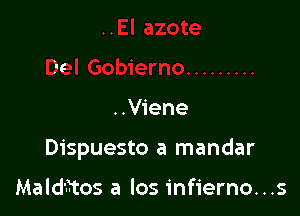 ..V1'ene

Dispuesto a mandar

Malditos a los infierno. . .s