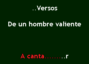 . .Versos

De un hombre valiente