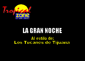 ll! GRHN NUGHE

AI cstilo dm
L05 Tucancs dc Tijuana