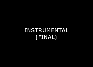 INSTRUMENTAL

(FINAL)