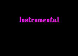 Instrumental