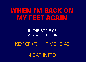 IN THE STYLE 0F
MICHAEL BDLTUN

KEY OF (P) TIME 3148

4 BAR INTRO