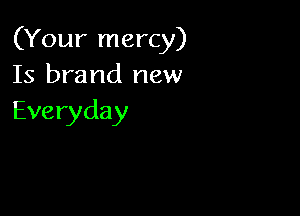 (Yourlnerqy)
Is brand new

Everyday