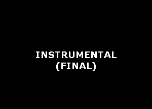 INSTRU M ENTAL
(FINAL)