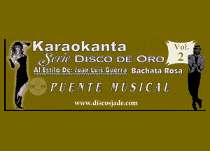 Karaokanta m.
Q5071! DISCO DE. 0R0 E1

Iu milo 03. Juan um Guam Bachala Rosa

533955375 MUSICAL

www.dkocotl a dam