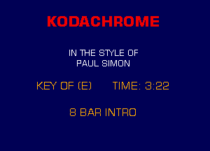 IN THE STYLE 0F
PAUL SIMON

KEY OF EEJ TIMEI 322

8 BAR INTRO