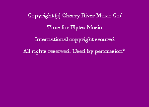 Copyright (c) Chu'ry River Munic COI
Time for Flywe Music
hman'onsl copyright secured

All rights moaned. Used by pcrminion