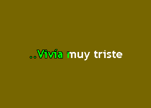 ..V1'via muy triste