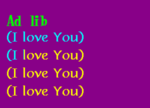 Ad HI)
(I love You)

(I love You)
(I love You)

(I love You)