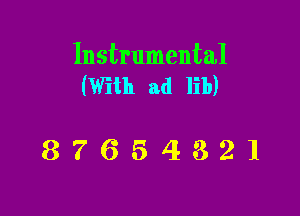 Instrumental
(With ad lib)

87654321