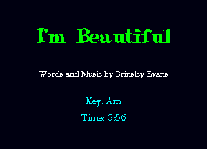 Tm Beautiful

Words and Music by Bnmlcy Evans

Keyi Am
Time 3 56