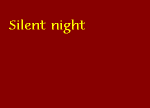 Silent night