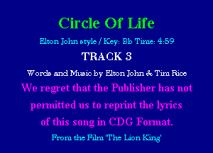 Circle Of Life

Elton John style 1 Key Bb Tuna 4259
TRACK 3
Words and Music by Elton John 3x Txm Rm

me thc mm The non ng'