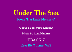 Under The Sea

From The Little Mermald'

Womb by Howami Anhmmu
Music by Alan Mcnkcn

TRACK 7

Key Bb-C Tune 324 l