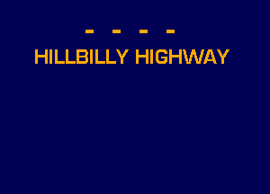 HILLBILLY HIGHWAY