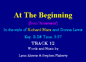 At The Beginning

In the style of Richard Marx and Donna Lewis
KbyiB-D 'Thnei337

TRACK12
Words and Music by

LymnAhmsecSwphmFlahm