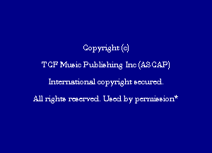 COPMht (o)
TCF Music Publishing Inc (ASCAP)
Imm-nan'onsl copyright secured

All rights ma-md Used by pmboiod'