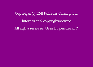 Copyright (0) ml Robbins Catalog, Inc
hmmdorml copyright nocumd

All rights macrmd Used by pmown'