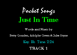 Doom 50W
Just In Time

Words and Music by
Betty Comdm Adolphc (3mm 3x11111435 Stync
ICBYI Bb TiInBI 224
TRACK 'l