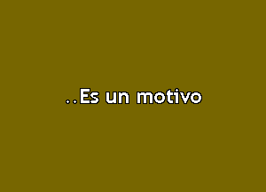 ..Es un motivo