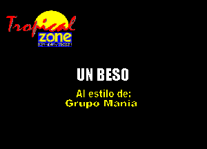 UN BESU

AI cstilo dm
Grupo Mania