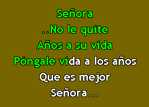 Sefxora
..No le quite
Aries a su Vida

Pdngale Vida a los arios
Que es mejor
Seriora...