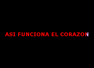 ASI FUNCIONA EL CORAZON