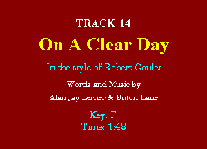 TRACK 14

On A Clear Day

In the atyle of Robert Coulet

Words and Mumc by
Alan Jay Lunar 67V Buuon Lane

KBY1 P
Tune 148