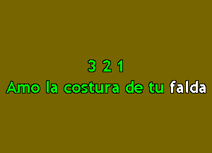 321

Amo la costura de tu falda