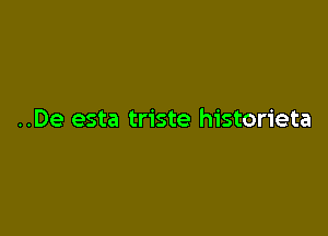 ..De esta triste historieta