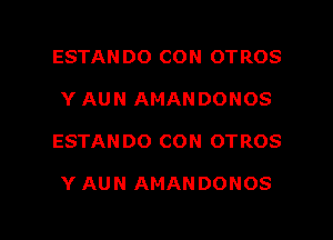 ESTAN D0 CON OTROS
Y AUN AMANDONOS

ESTAN DO CON OTROS

Y AUN AMANDONOS

g