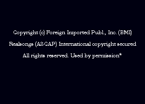 Copyright (c) Forugn Ixnporvod Pub1., Inc. (EMU
Rcalsonsb (AS CAP) Inmn'onsl copyright Bocuxcd

All rights named. Used by pmnisbion