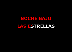 NOCHE BAJO

LAS ESTRELLAS