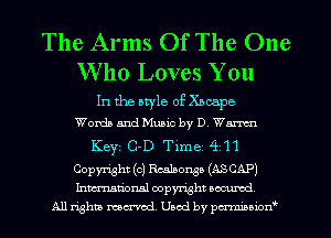 The Arms Of The One
Who Loves You

In the atyle of Xnoape
Wanda and Music by D. Wm
Key C-D Time 4111
Copyright (c) M01150 (ASCAP)
Inman'orml copyright oocumd
All rights mex-acd. Used by pmswn'