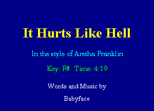 It Hurts Like Hell

Intheotyle ofAmtha Franklm
Keyz Pig Time 419

Words and Musxc by
Babyface