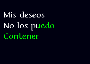 Nhs deseos
No 103 puedo

Contener